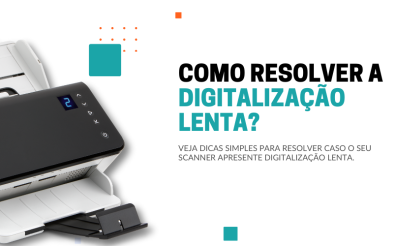 como resolver a digitalização lenta