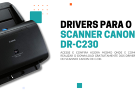 Onde fazer o download dos drivers do Scanner Canon DR-C230