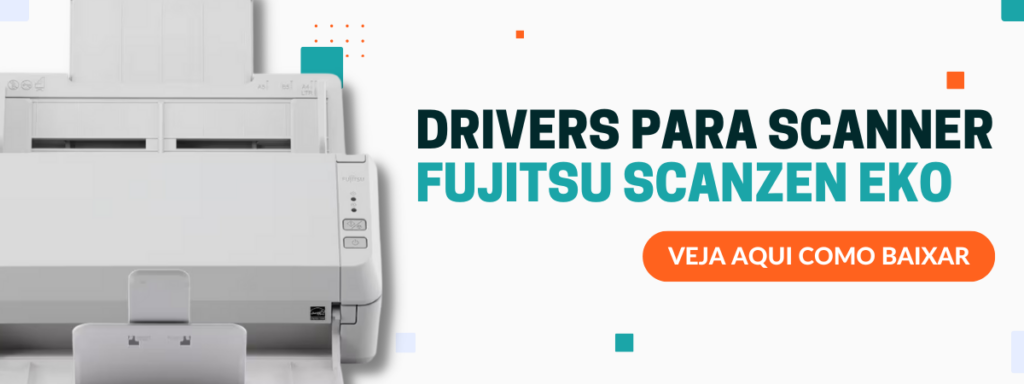 veja como baixar os DRIVERS PARA SCANNER fujitsu scanzen eko