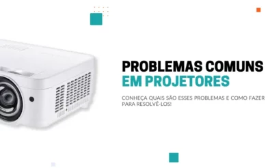 3 problemas comuns em projetores e como resolver!