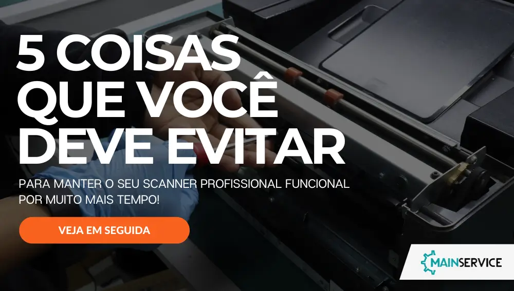 5 coisas que você deve evitar PARA MANTER O SEU SCANNER PROFISSIONAL FUNCIONAL POR MUITO MAIS TEMPO - MAIN SERVICE