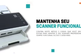 5 coisas que você deve evitar para manter seu scanner funcional!