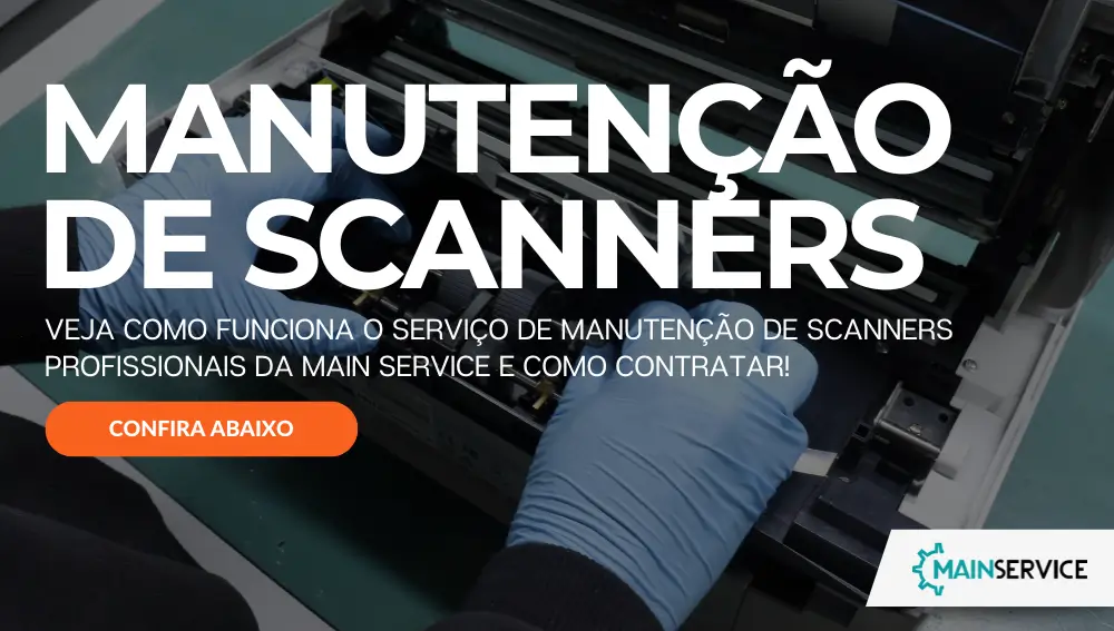 Manutenção de Scanners Profissionais - Serviços - Main Service 