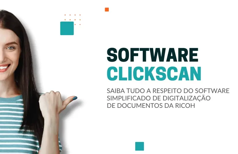 Conheça o Software ClickScan - A Revolução na Digitalização de Documentos