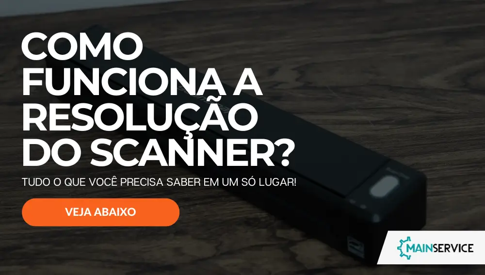 TUDO O QUE VOCÊ PRECISA SABER SOBRE Como funciona a resolução do scanner
