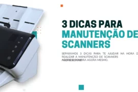 3 dicas para manutenção de scanners profissionais