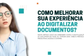 Como melhorar sua experiência ao digitalizar documentos