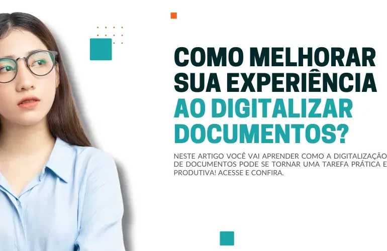 Como melhorar sua experiência ao digitalizar documentos